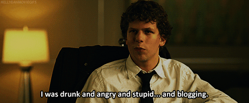 The Social Network (2010) Quote (About stupid gifs drunk blogging blogger angry)