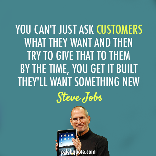 Steve Jobs Quote (About design customer creativity)