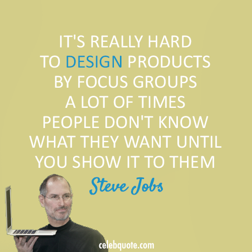Steve Jobs Quote (About focus group design customer)