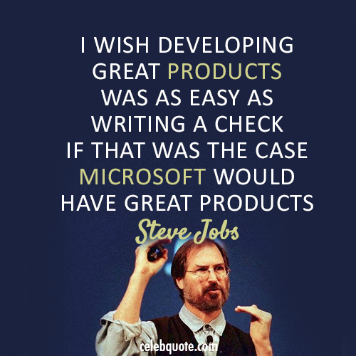 Steve Jobs Quote (About Microsoft great products)