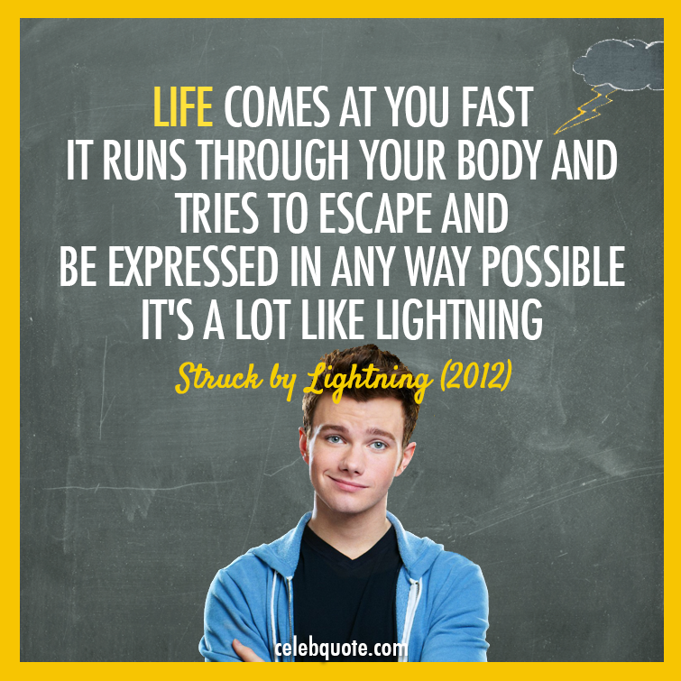 Struck by Lightning (2012) Quote (About truth lightning life fast exit escape celebquote body)