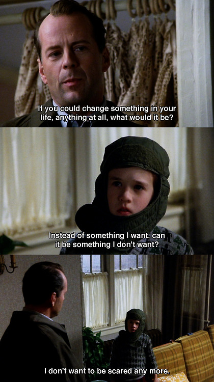 The Sixth Sense (1999) Quote (About scared life ghost changes)