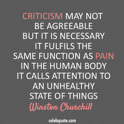 Winston Churchill Quote (About unhealthy pain criticism)