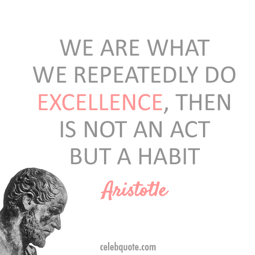 Aristotle Quote (About habit excellence act)