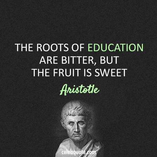 Aristotle Quote (About education bitter)