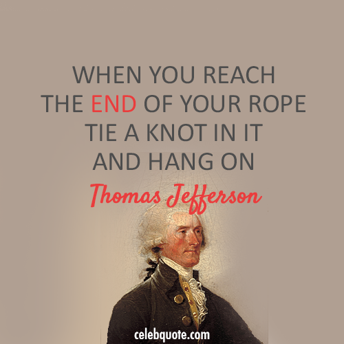 Thomas Jefferson Quote (About success rope life knot challenges)