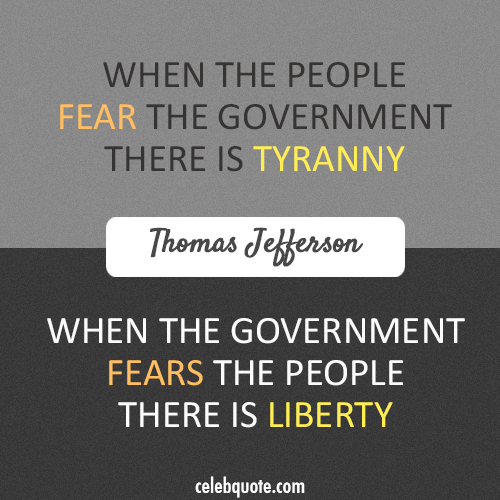 Thomas Jefferson Quote (About liberty government freedom fears)