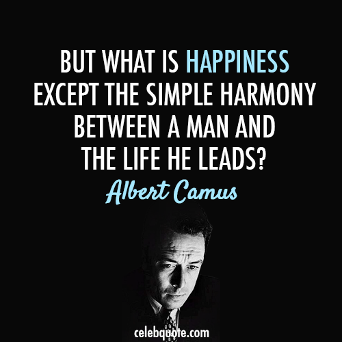 Albert Camus Quote (About life harmoney happiness)