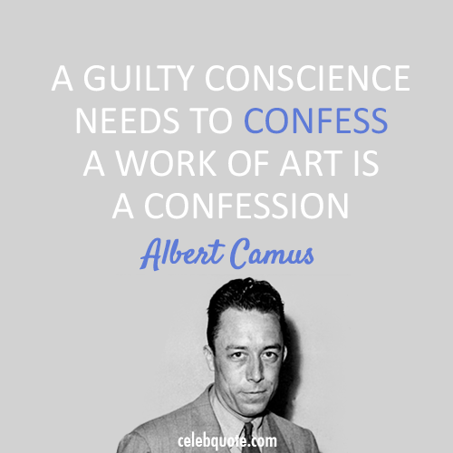 Albert Camus Quote (About guilty confession confess)
