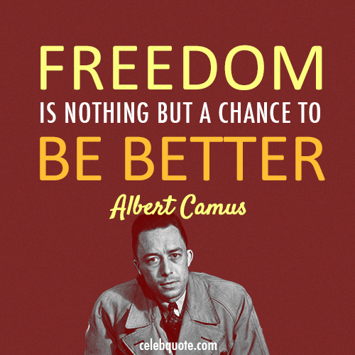 Albert Camus Quote (About opportunity freedom chance)