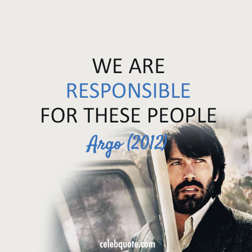 Argo (2012) Quote (About responsibility)