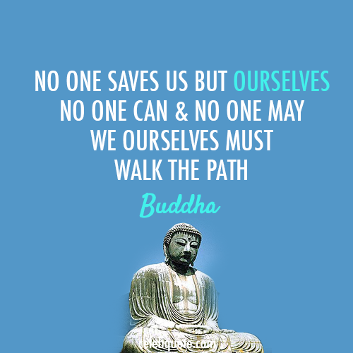 Buddha Quote (About success path life lesson grow)