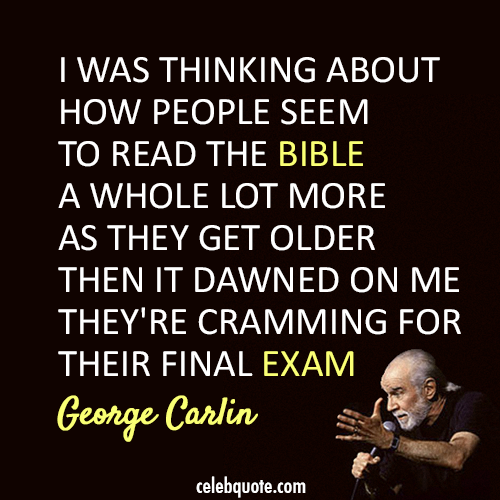 George Carlin Quote (About religion exam bible)
