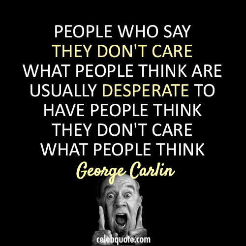 George Carlin Quote (About truth think care)