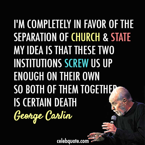 George Carlin Quote (About state religion government church)