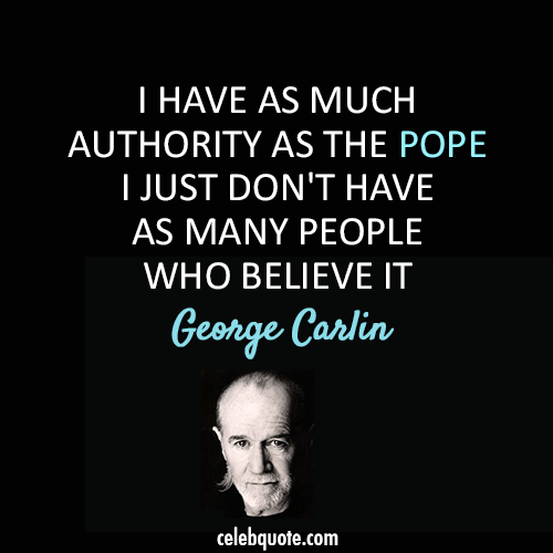 George Carlin Quote (About religion power pope)