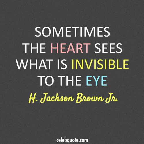 H. Jackson Brown Jr. Quote (About truth invisible heart eye)