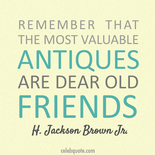 H. Jackson Brown Jr. Quote (About old friends friends antiques)