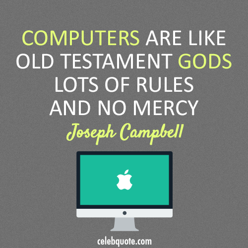 Joseph Campbell Quote (About rules gods computers)