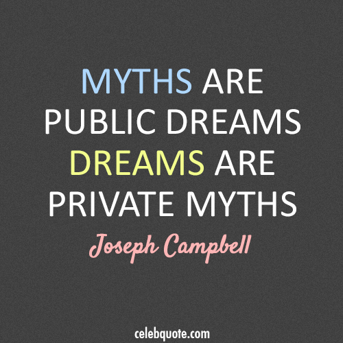 Joseph Campbell Quote (About myths dreams)