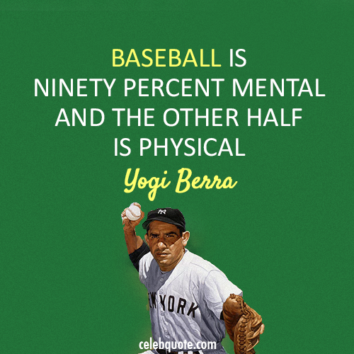 Yogi Berra Quote (About sports physical mental baseball)