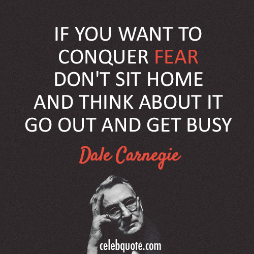 Dale Carnegie Quote (About fear busy)