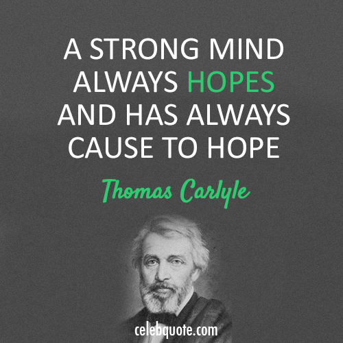 Thomas Carlyle Quote (About strong mind hope)