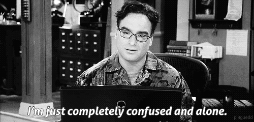 The Big Bang Theory Quote (About gifs confused alone)