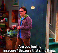 The Big Bang Theory Quote (About insecure gifs)