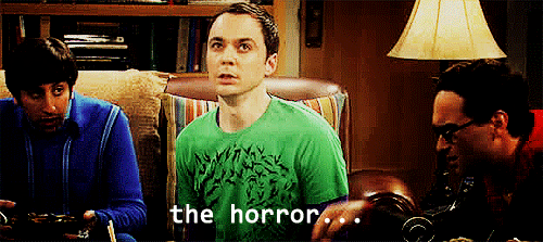 The Big Bang Theory Quote (About horror gifs)