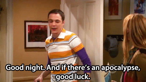 The Big Bang Theory Quote (About goodnight gifs apocalypse)