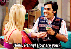 The Big Bang Theory Quote (About Penny how are you gifs)