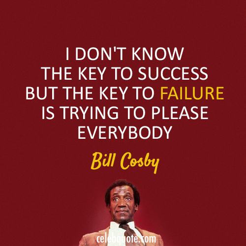 Bill Cosby Quote (About success key failure)