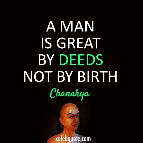 Chanakya Quote (About deeds birth)