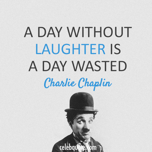 Charlie Chaplin Quote (About laugh happiness)