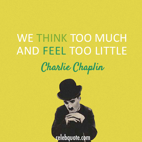 Charlie Chaplin Quote (About think fell)