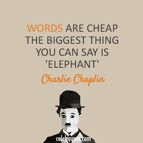 Charlie Chaplin Quote (About words elephant)