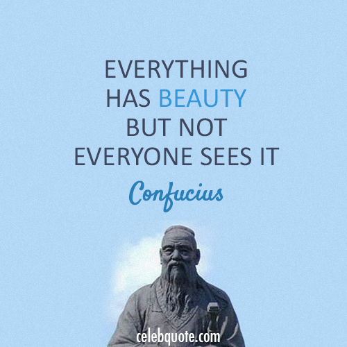 Confucius Quote (About beauty)