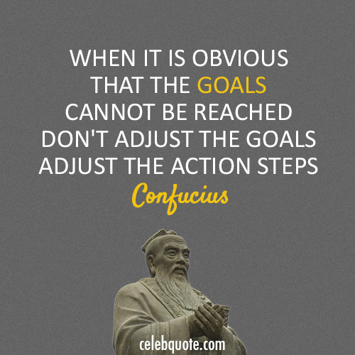 Confucius Quote (About goals action)