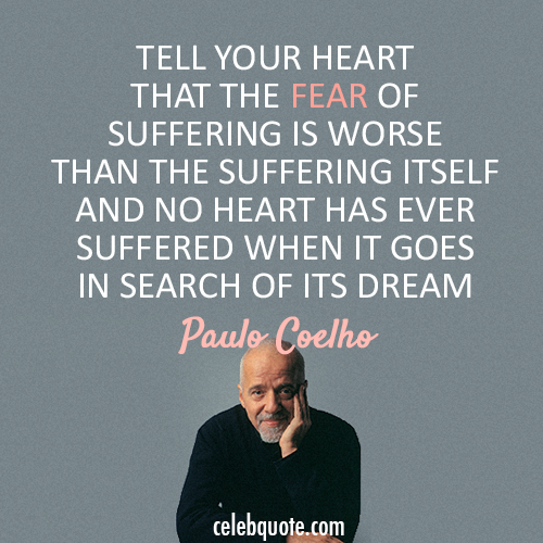 Paulo Coelho  Quote (About suffering fear dream)