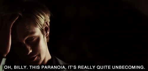 True Blood Quote (About paranoia Billy)