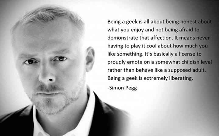 Simon Pegg Quote (About geek affection)