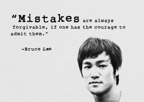 Bruce Lee Quote (About mistakes forgive courage)