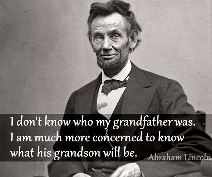 Abraham Lincoln Quote (About grandson grandfather)