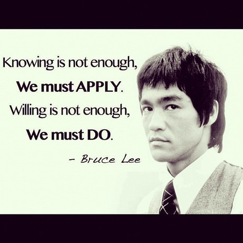 Bruce Lee Quote (About willing knowing just do it do action)