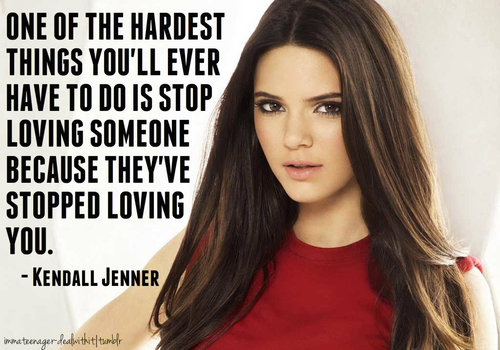 Kendall Jenner Quote (About stop loving lovers love 