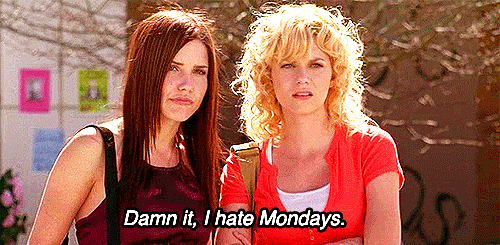 One Tree Hill  Quote (About mondays monday hate mondays)