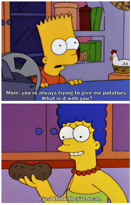 The Simpsons  Quote (About potatoes potato neat)