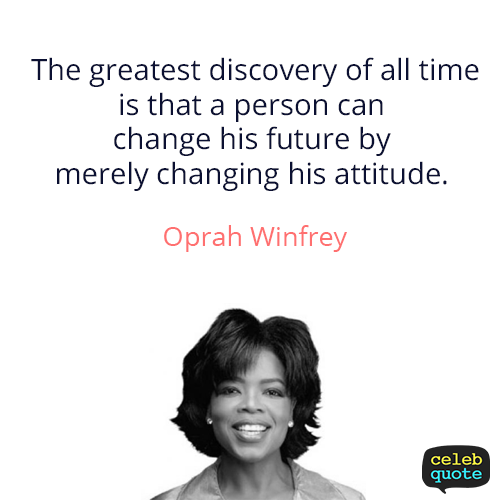Oprah Winfrey Quote (About discovery change attitude)