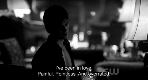 The Vampire Diaries Quote (About pointless painful overrated love gifs)